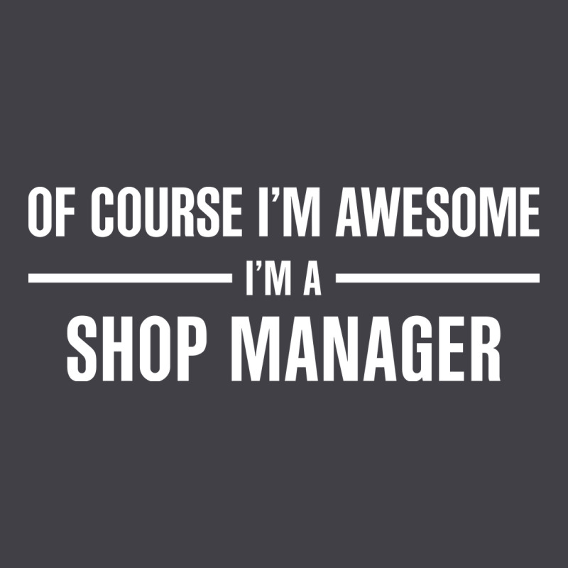 I'm Awesome I'm A Shop Manager Heavyweight Hoodie by artisFamous | Teevron