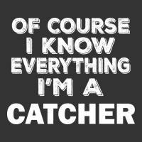 i know everything i'm a catcher | Teevron