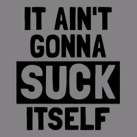 It Ain't Gonna Suck Itself Heavyweight Hoodie | Teevron