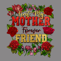 First My Mother Forever My Friend Mother's Day Vintage Tee | Teevron