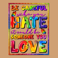 Be Careful Who You Hate It Could Be Someone You Vintage Tee | Teevron