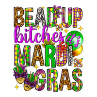 Bead up bitches it's Mardi Gras | Teevron