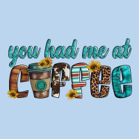 You Had Me At Coffee Classic Tee | Teevron