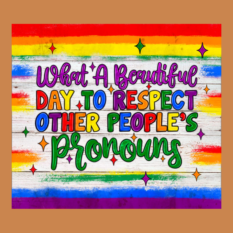 What A Beautiful Day To Respect Other People's Pronouns  Tumbler Heavyweight Hoodie by JahusDesignShop | Teevron