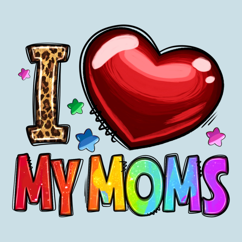 I Love My Moms Ladies Tee by OliviaCreatesArt | Teevron