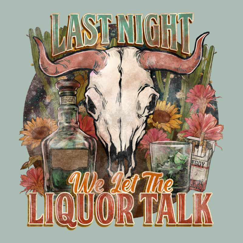 Last Night We Let The Liquor Talk Classic Tee by HowdyJamesFarm | Teevron