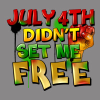 July 4th Didn't Set Me Free Vintage Tee | Teevron