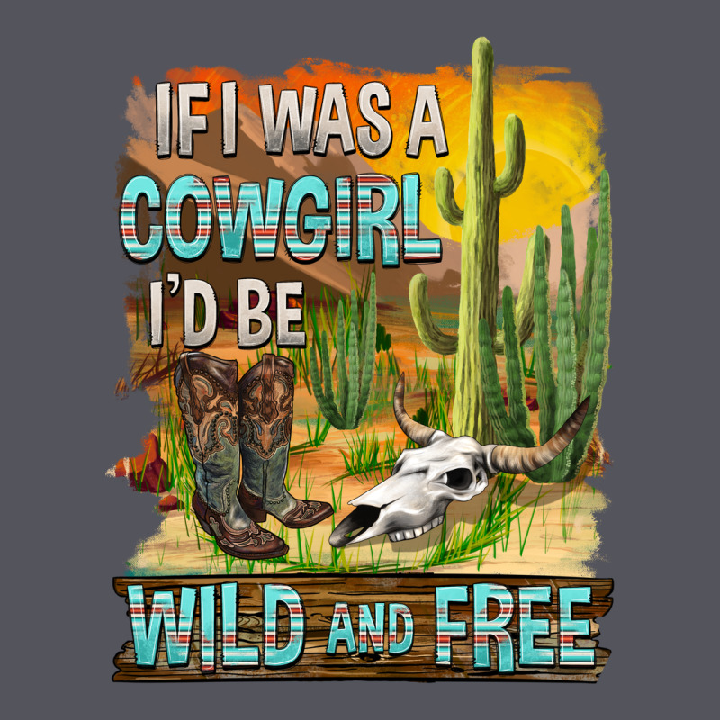 If Was A Cowgirl I'd Be Wild And Free Vintage Hoodie by FaDigitalArtStudio | Teevron