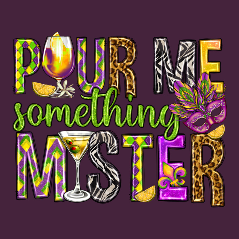 Pour Me Something Mister Marri Gras Premium Tee by HowdyJamesFarm | Teevron