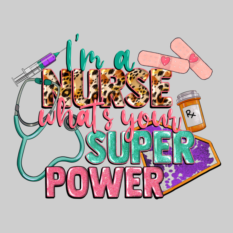 I'm A Nurse What's Your Superpower Premium Tee by CowGirlArtShop | Teevron