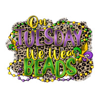 on tuesday we wear beads | Teevron