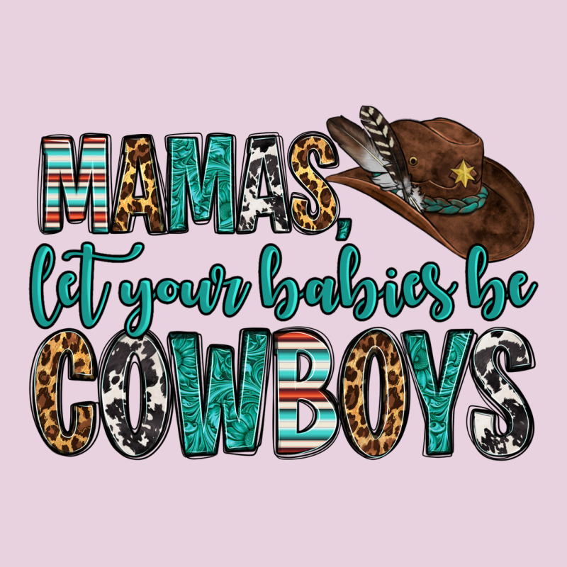 Mama's Let Your Babies Be Cowboys Ladies Tee by OliviaCreatesArt | Teevron