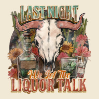 Last Night We Let The Liquor Talk Premium Tee | Teevron