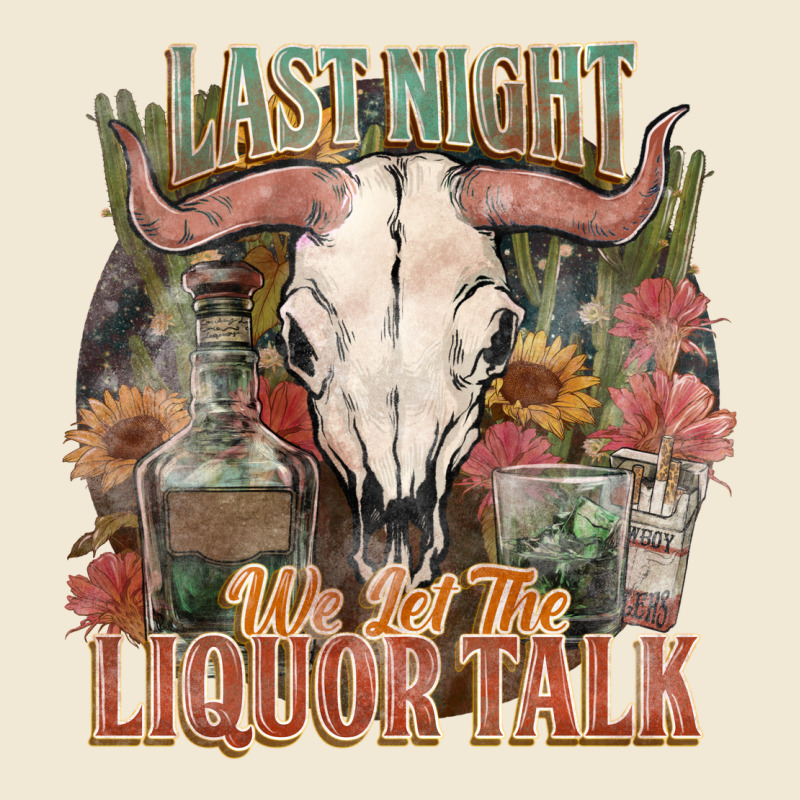 Last Night We Let The Liquor Talk Premium Tee by HowdyJamesFarm | Teevron