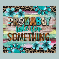Probably Late For Something Tumbler 3 Heavy Core Tee | Teevron