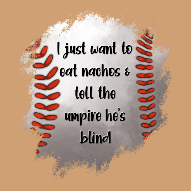 I Just Want To Eat Nachos And Tell The Umpire He's Blind Vintage Tee by Jasminsmagicworld | Teevron