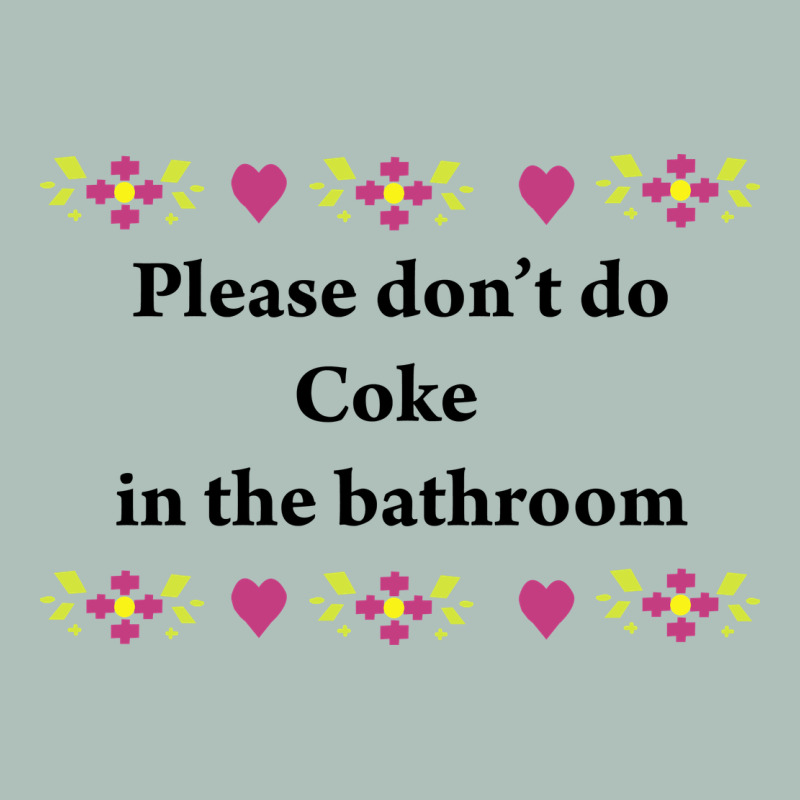 Please Don't Do Coke In The Bathroom Heavyweight Hoodie by linhVisuals | Teevron