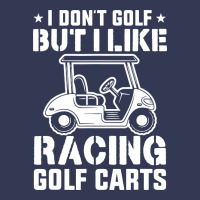 I Don't Golf But I Like Racing Golf Carts Heavyweight Hoodie | Teevron
