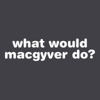 What Would Macgyver Do Heavyweight Hoodie | Teevron