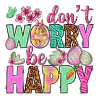 Don't worry be happy Easter Day | Teevron