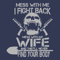 Mess With My Wife And They Heavyweight Hoodie | Teevron