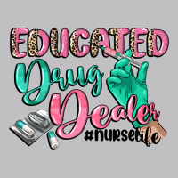Educated Drug Dealer Nurse Life Classic Tee | Teevron
