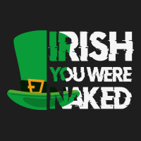 Irish You Were Naked Funny St Patrick Day Heavyweight Hoodie | Teevron
