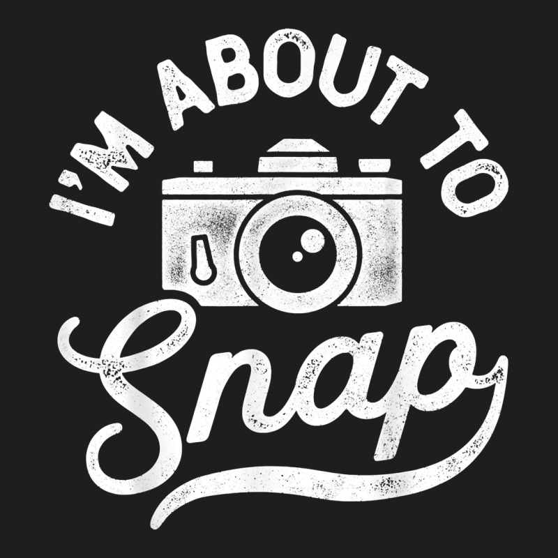 I'm About To Snap Photography Photographer Camera Men Women T Shirt Heavyweight Hoodie by linhVisuals | Teevron