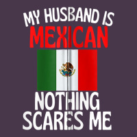 My Husband Is Mexican Nothing Scares Me Funny Husband Zip Hoodie Heavyweight Hoodie | Teevron