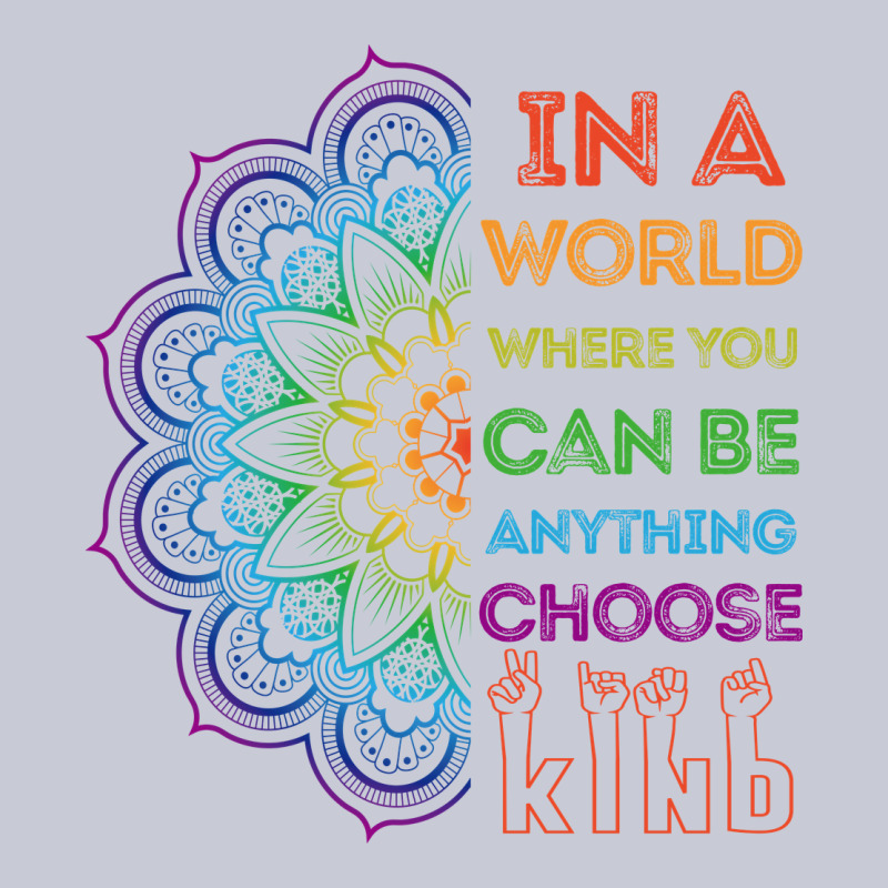 Kindeness In A World Where You Can Be Anything Choose Kind Kindness Heavyweight Hoodie by linhVisuals | Teevron