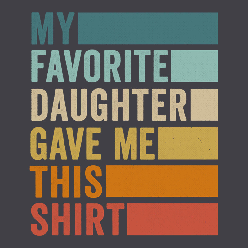 My Favorite Daughter Gave Me This Shirt Father's Day Pullover Hoodie Heavyweight Hoodie by linhVisuals | Teevron