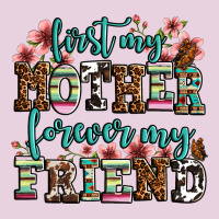 First My Mother Forever My Friend Ladies Tee | Teevron