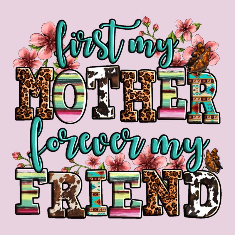 First My Mother Forever My Friend Ladies Tee by OliviaCreatesArt | Teevron