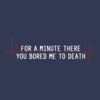 For A Minute There You Bored Me To Death Heavyweight Hoodie | Teevron