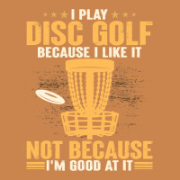 I Play Disc Golf Because I Like It Not Heavyweight Hoodie | Teevron
