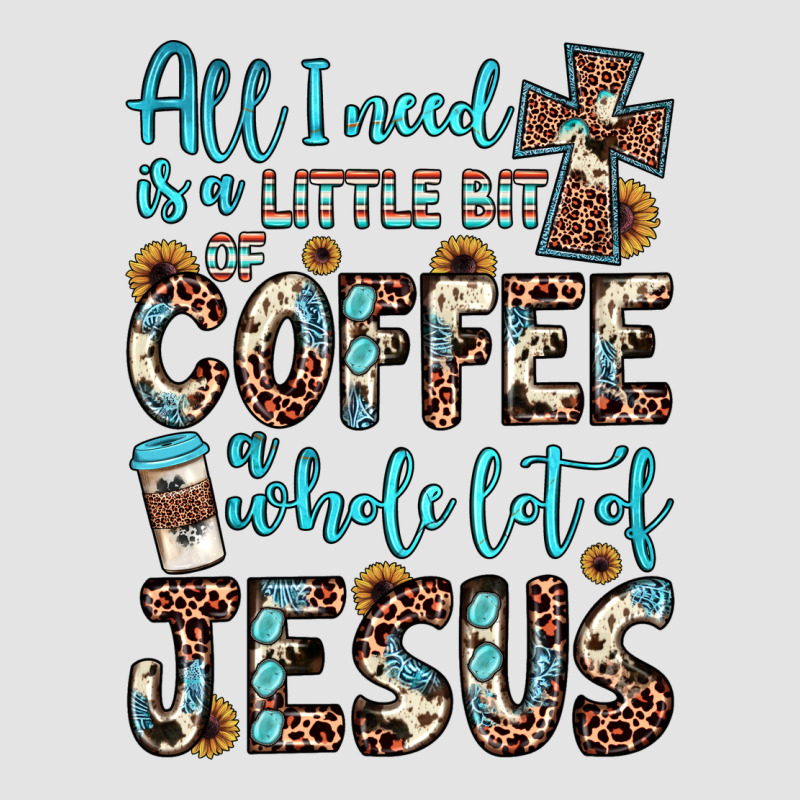 All I Need Is A Little Bit Of Coffee And O Whole Lot Of Jesus Premium Sweatshirt by JahusDesignShop | Teevron