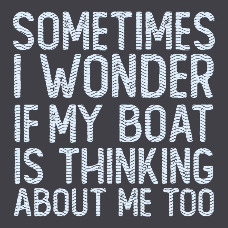 Boating Funny If My Boat Is Thinking About Me Too Funny Pontoon Boat L Heavyweight Hoodie by linhVisuals | Teevron