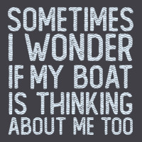 Boating Funny If My Boat Is Thinking About Me Too Funny Pontoon Boat L Heavyweight Hoodie | Teevron