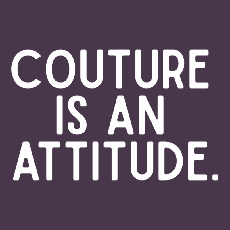 Couture Is An Attitude Fashion Quote Heavyweight Hoodie by linhVisuals | Teevron