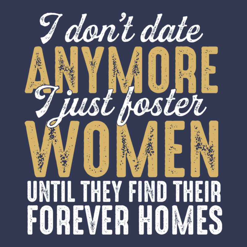 Don't Date Anymore I Just Foster Women Until They Find Their Forever H Heavyweight Hoodie by linhVisuals | Teevron