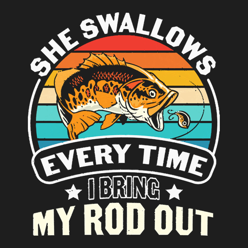 She Swallows Every Time I Bring My Rod T  Shirt She Swallows Every Tim Heavyweight Hoodie by linhVisuals | Teevron