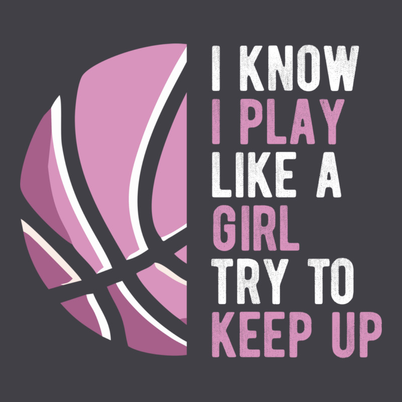 I Know I Play Basketball Like A Girl Try To Keep Up Funny Gift For Gir Heavyweight Hoodie by linhVisuals | Teevron