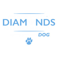 whoever said that diamonds are a girls best friend never owned a dog | Teevron