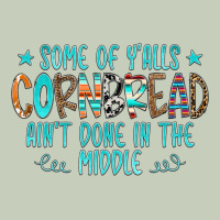 Some Of Y'alls Cornbread Ain't Done In The Middle Ladies Tee | Teevron