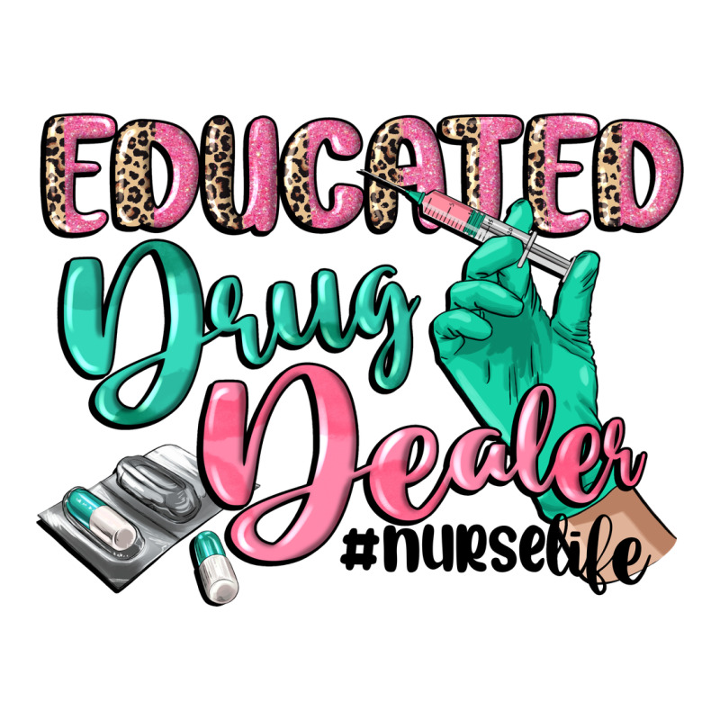 Educated Drug Dealer Nurse Life Premium Tee by CowGirlArtShop | Teevron