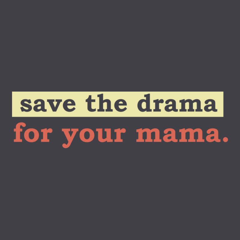 Save The Drama For Your Mama Vintage Style Heavyweight Hoodie by linhVisuals | Teevron