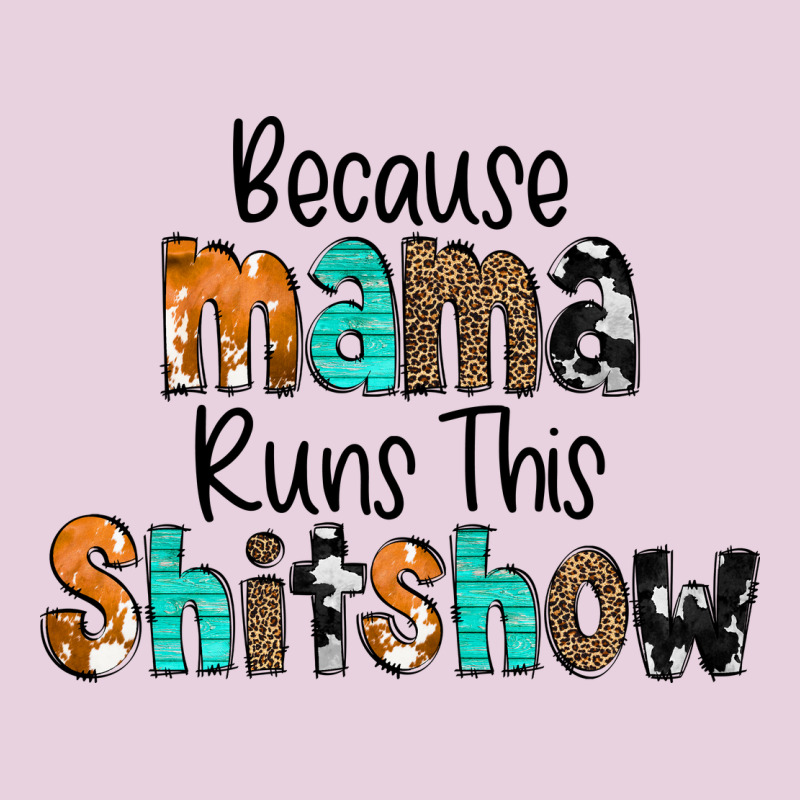 Because Mama Runs This Shitshow Ladies Tee by CowCowDesign | Teevron