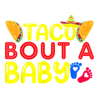 taco bout a baby pregnancy announcement cinco de mayo party t shirt | Teevron