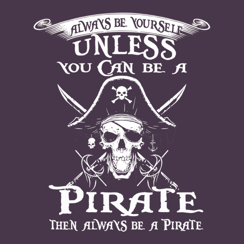 Pirate Gift Always Be Yourself Unless You Can Be A Pirate Heavyweight Hoodie by linhVisuals | Teevron