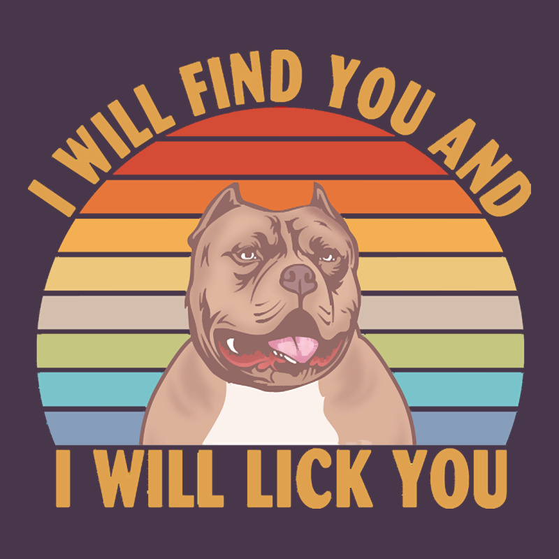 I Will Find You And I Will Lick You T  Shirt I Will Find You And I Wil Heavyweight Hoodie by linhVisuals | Teevron